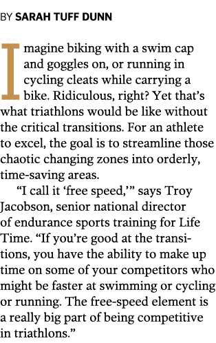 BY SARAH TUFF DUNN Imagine biking with a swim cap and goggles on  or running in cycling cleats while carrying a bike    