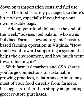 down on transportation costs and fuel use    The food is rarely packaged  so there s little waste  especially if you    