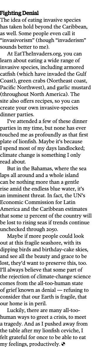  Fighting Denial The idea of eating invasive species has taken hold beyond the Caribbean  as well  Some people even c   