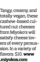 Go Nuts Tangy  creamy  and totally vegan  these cashew-based cultured nut cheeses from Miyoko s will satisfy cheese l   