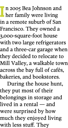 In 2005 Bea Johnson and her family were living in a remote suburb of San Francisco  They owned a 3 000-square-foot ho   