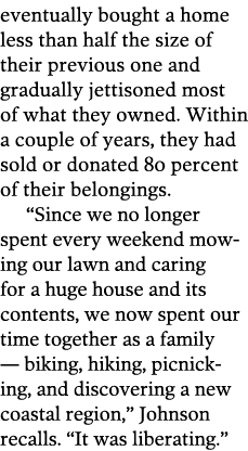 eventually bought a home less than half the size of their previous one and gradually jettisoned most of what they own   