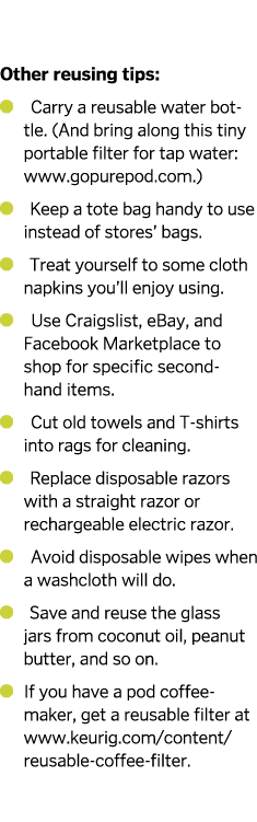  Other reusing tips    Carry a reusable water bottle   And bring along this tiny portable filter for tap water  www g   