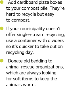   Add cardboard pizza boxes to your compost pile  They re hard to recycle but easy to compost    If your municipality   