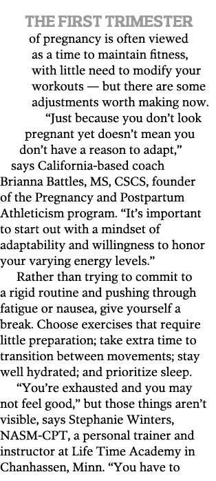 The first trimester of pregnancy is often viewed as a time to maintain fitness  with little need to modify your worko   