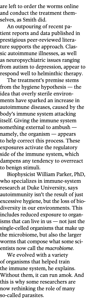 are left to order the worms online and conduct the treatment themselves  as Smith did  An outpouring of recent patien   