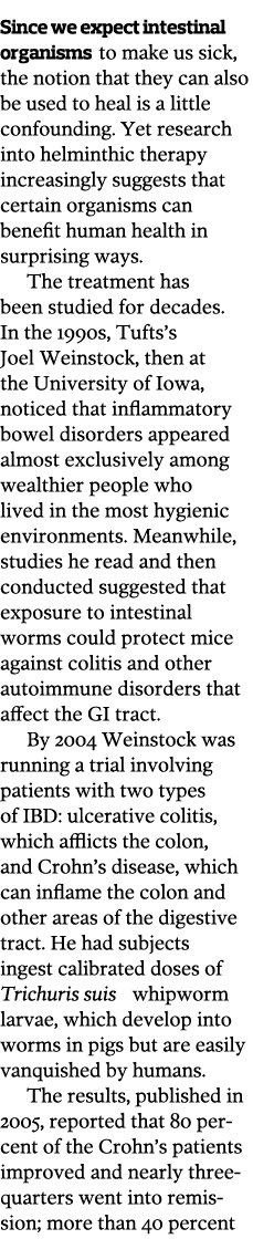 Since we expect intestinal organisms to make us sick  the notion that they can also be used to heal is a little confo   
