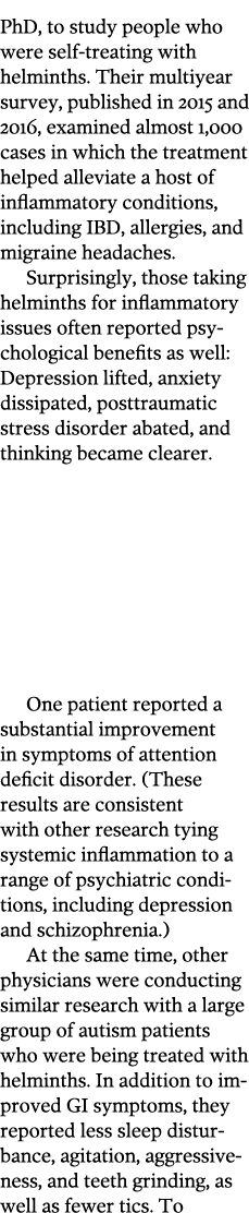 PhD  to study people who were self-treating with helminths  Their multiyear survey  published in 2015 and 2016  exami   