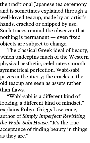 the traditional Japanese tea ceremony and is sometimes explained through a well-loved teacup  made by an artist s han   