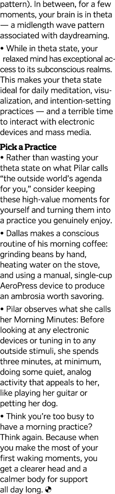 pattern   In between  for a few moments  your brain is in theta — a midlength wave pattern associated with daydreamin   