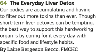 64 The Everyday Liver Detox Our bodies are accumulating and having to filter out more toxins than ever  Though short-   