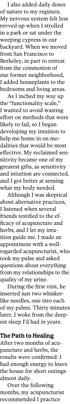 I also added daily doses of nature to my regimen  My nervous system felt less revved up when I strolled in a park or    