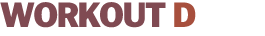 WORKOUT D