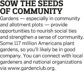 Sow the Seeds of Community Gardens — especially in community and allotment plots — provide opportunities to nourish s   