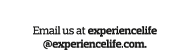 Your Thoughts  Email us at experiencelife  experiencelife com 