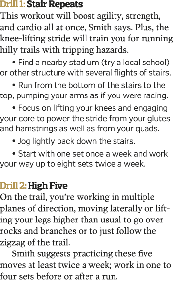 Drill 1: Stair Repeats This workout will boost agility, strength, and cardio all at once, Smith says  Plus, the knee-   