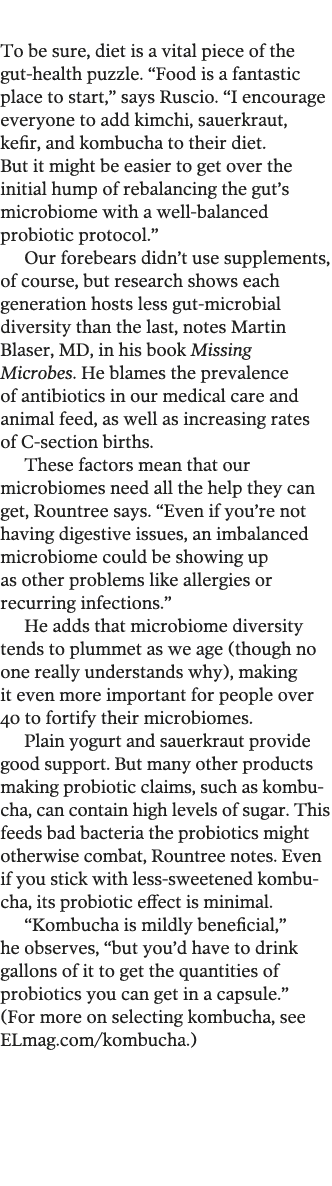  To be sure, diet is a vital piece of the gut-health puzzle   Food is a fantastic place to start,  says Ruscio   I en   