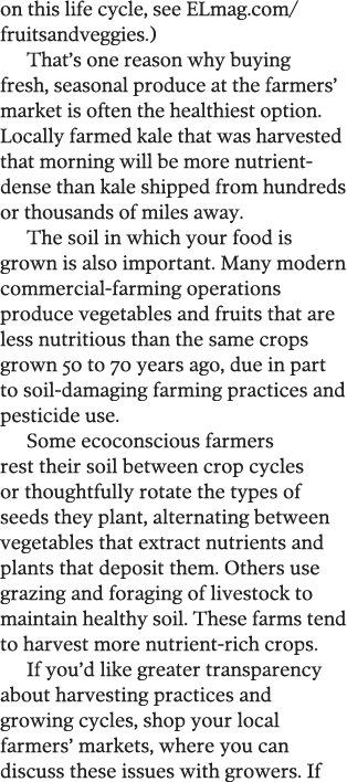 on this life cycle, see ELmag com fruitsandveggies ) That s one reason why buying fresh, seasonal produce at the farm   