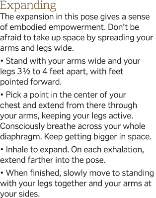 Expanding The expansion in this pose gives a sense of embodied empowerment  Don t be afraid to take up space by sprea   