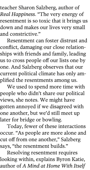 teacher Sharon Salzberg, author of Real Happiness   The very energy of resentment is so toxic that it brings us down    