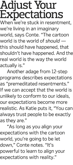 Adjust Your Expectations When we re stuck in resentment, we re living in an imaginary world, says Conte   The cartoon   