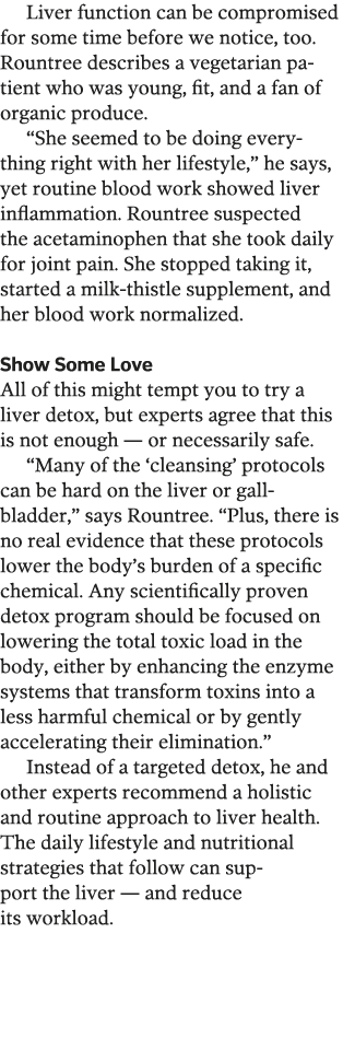 Liver function can be compromised for some time before we notice, too  Rountree describes a vegetarian patient who wa   