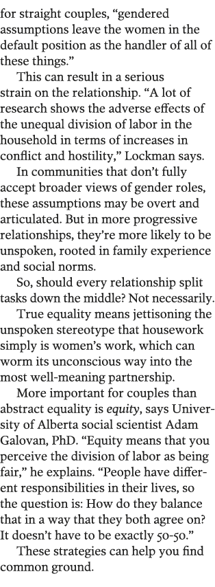 for straight couples,  gendered assumptions leave the women in the default position as the handler of all of these th   