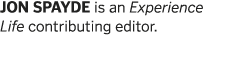 JON SPAYDE is an Experience Life contributing editor 