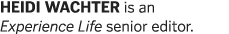 HEIDI WACHTER is an Experience Life senior editor  