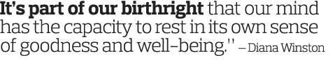 It s part of our birthright that our mind has the capacity to rest in its own sense of goodness and well-being   — Di   