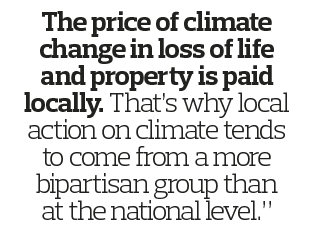 The price of climate change in loss of life and property is paid locally  That s why local action on climate tends to   