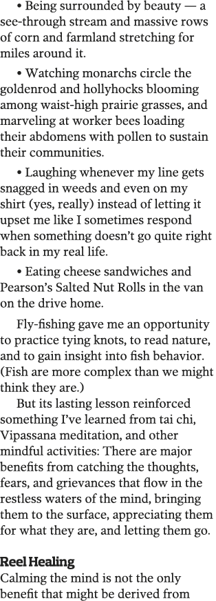   Being surrounded by beauty — a see-through stream and massive rows of corn and farmland stretching for miles around   