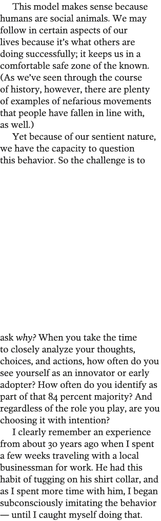 This model makes sense because humans are social animals  We may follow in certain aspects of our lives because it s    