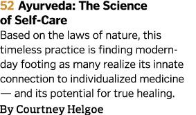 52 Ayurveda: The Science of Self-Care Based on the laws of nature, this timeless practice is finding modern-day footi   