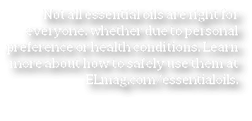 Not all essential oils are right for everyone, whether due to personal preference or health conditions  Learn more ab   