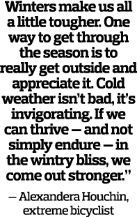 Winters make us all a little tougher  One way to get through the season is to really get outside and appreciate it  C   