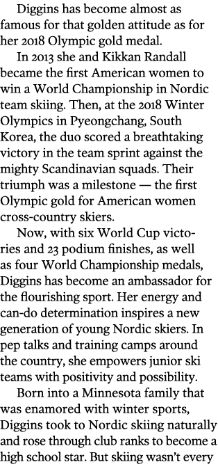 Diggins has become almost as famous for that golden attitude as for her 2018 Olympic gold medal  In 2013 she and Kikk   