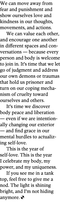 We can move away from fear and punishment and show ourselves love and kindness in our thoughts, movements, and action   