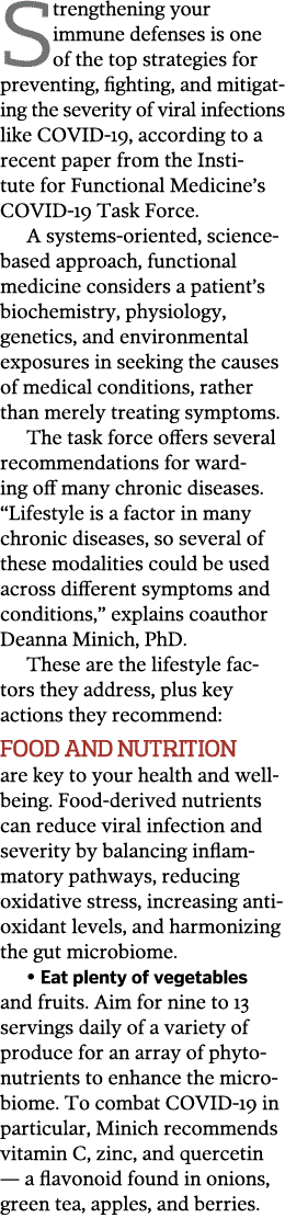 Strengthening your  immune defenses is one of the top strategies for prevent ing, fighting, and mitigating the severi   