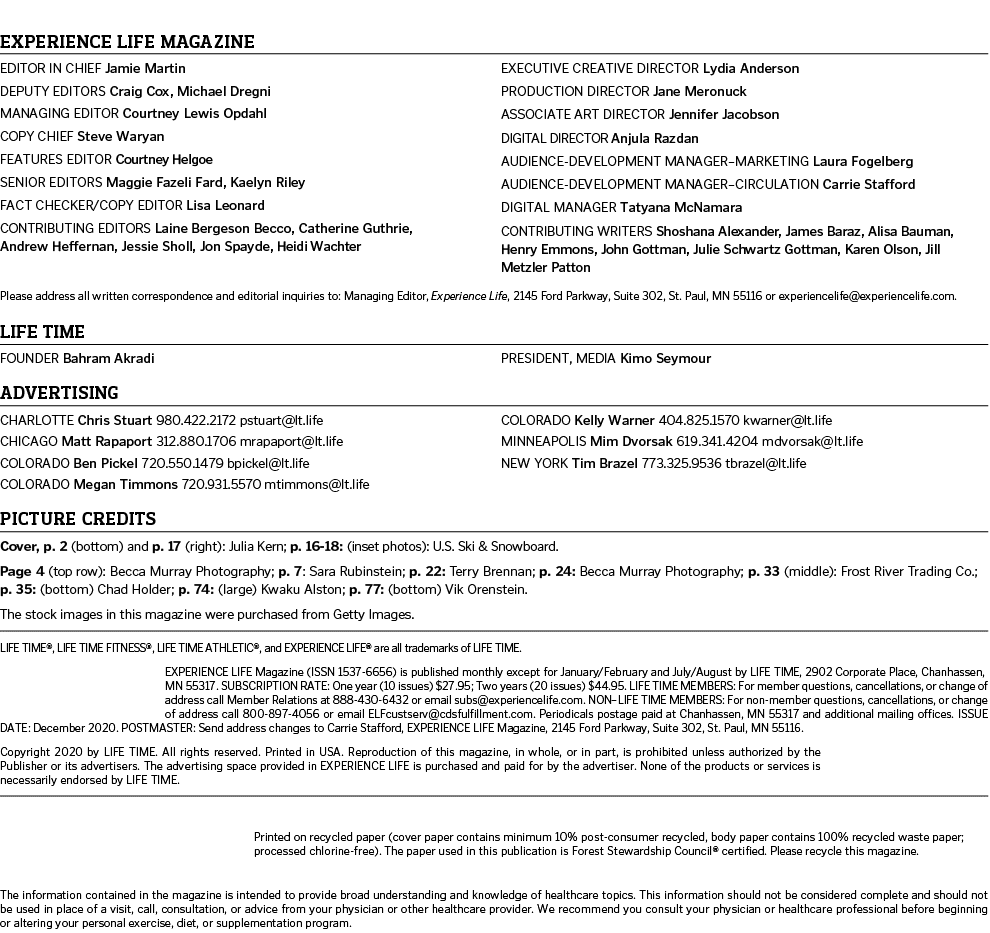  EXPERIENCE LIFE MAGAZINE editor in chief Jamie Martin Deputy Editors Craig Cox, Michael Dregni Managing Editor Court   