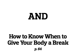 rest and recover How to Know When to Give Your Body a Break p  64 