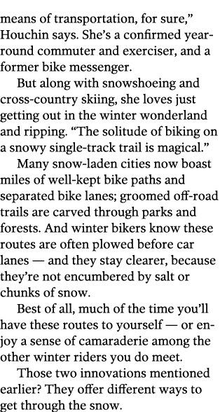 means of transportation, for sure,  Houchin says  She s a confirmed year-round commuter and exerciser, and a former b   