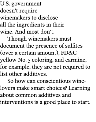 U S  government doesn t require winemakers to disclose all the ingredients in their wine  And most don t  Though wine   