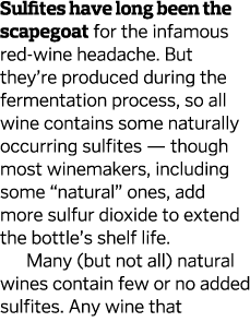 Sulfites have long been the scapegoat for the infamous red-wine headache  But they re produced during the fer mentati   