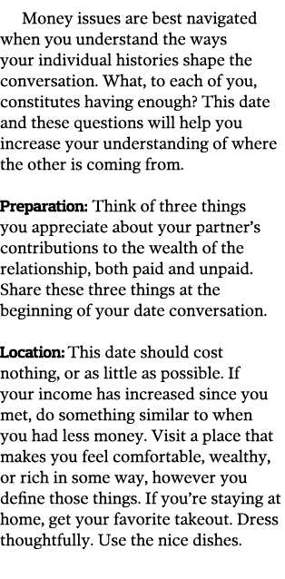 Money issues are best navigated when you understand the ways your individual histories shape the conversation  What,    