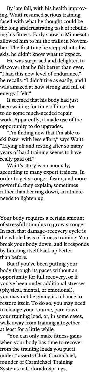 By late fall, with his health improving, Waitt resumed serious training, faced with what he thought could be the long   