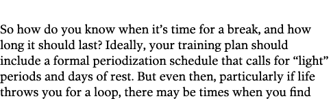 Getting the Message So how do you know when it s time for a break, and how long it should last  Ideally, your trainin   