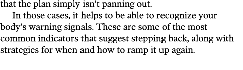 that the plan simply isn t panning out  In those cases, it helps to be able to recognize your body s warning signals    