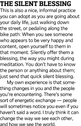The Silent Blessing This is also a nice, informal practice you can adopt as you are going about your daily life, just   