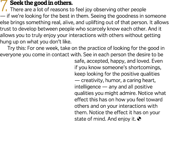 7  Seek the good in others  There are a lot of reasons to feel joy observing other people — if we re looking for the    